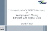 1 st  International ACM SIGMOD Workshop  on  Managing and Mining  Enriched Geo-Spatial Data