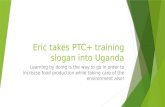 Eric takes PTC+ training slogan into Uganda
