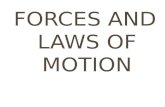 FORCES AND LAWS OF MOTION
