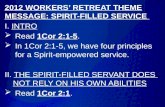 2012 WORKERS’ RETREAT THEME MESSAGE: SPIRIT-FILLED SERVICE  I.  INTRO Read  1Cor 2:1- 5 .
