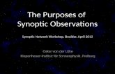 The Purposes of  Synoptic  Observations Synoptic Network Workshop, Boulder, April 2013