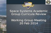 Space Systems  Academic Group Curricula Review Working Group Meeting 20 Feb 2014