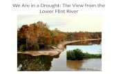 We Are in a Drought: The  V iew from the Lower Flint River