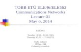 TOBB ET Ü ELE46/ELE563 Com munications  Networks Lecture 01 May 6, 2014