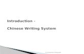 Introduction -  Chinese Writing  Sys tem