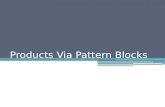 Products Via Pattern Blocks