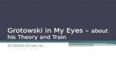 Grotowski  in My Eyes –  about his Theory and Train