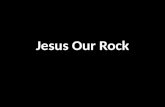 Jesus Our Rock