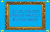 THE VICTORIAN S  HISTORY PROJECT BY  JACK GIBBS