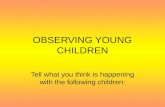 OBSERVING YOUNG CHILDREN