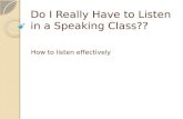 Do I Really Have to Listen  in a Speaking Class??