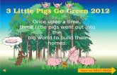 3 Little Pigs Go Green 2012
