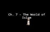 Ch. 7 - The  World of Islam