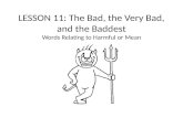 LESSON  11 :  The Bad, the Very Bad, and the Baddest Words Relating to Harmful or Mean