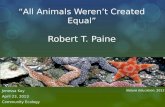 “All Animals Weren’t Created Equal” Robert T. Paine
