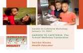 GARDEN TO CAFETERIA: The School Wellness Connection Deirdre Kleske       Health Educator