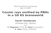 TAUP Conference @ Sendai Sep 11 2007 Cosmic rays emitted by PBHs in a 5D RS  braneworld