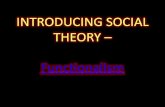 INTRODUCING SOCIAL THEORY – Functionalism