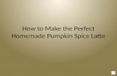 How to Make the Perfect Homemade Pumpkin Spice Latte