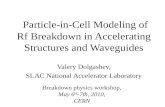 Particle-in-Cell Modeling of  Rf  Breakdown in Accelerating Structures and Waveguides