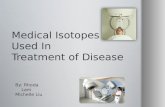 Medical Isotopes  Used In  Treatment of Disease