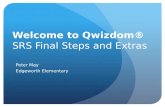 Welcome to  Qwizdom ®  SRS  Final Steps and Extras