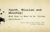 Youth, Mission and  Worship|  What  Does it Mean to be “Living Sacrifices” ?
