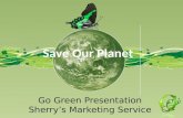 Go Green Presentation Sherry’s Marketing Service