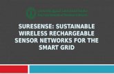 SURESENSE: SUSTAINABLE  WIRELESS RECHARGEABLE  SENSOR NETWORKS FOR  THE SMART  GRID