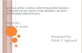 AN  ELLIPTIC CURVE CRYPTOGRAPHY BASED  ENHANCED SECURITY FOR MOBILE AD-HOC NETWORKS PROTOCOLS