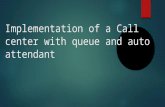 Implementation of a Call center with  queue  and auto attendant