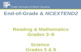 End-of-Grade &  NCEXTEND2  Reading & Mathematics Grades 3–8 Science  Grades 5 & 8
