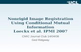 Nonrigid Image Registration Using Conditional Mutual Information Loeckx et al. IPMI 2007