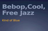 Bebop,Cool , Free Jazz