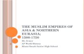 The Muslim Empires of Asia & Northern Eurasia;   1500-1750