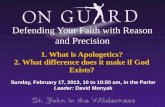 1. What is Apologetics? 2. What difference does it make if God Exists?
