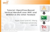 Tutorial:  OpenFlow -Based Vertical Handoff over  WiFi  and  WiMAX  in the Orbit  Testbed