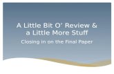 A Little Bit O’ Review & a Little More Stuff