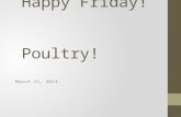 Happy Friday!  Poultry !