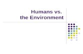 Humans vs.  the Environment