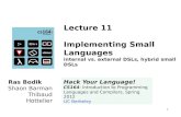 Lecture 11 Implementing Small Languages internal vs. external DSLs, hybrid small DSLs