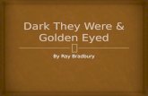 Dark They Were & Golden Eyed