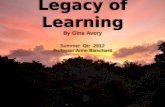 Legacy of Learning By Gina Avery Summer   Qtr   2012 Professor Anne Blanchard