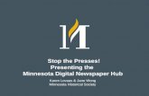 Stop the Presses!  Presenting the  Minnesota Digital Newspaper Hub