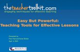 Easy But Powerful:   Teaching Tools for Effective Lessons                      Presented by: