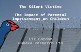 The Silent Victims The Impact of Parental Imprisonment on Children Liz Gordon Pūkeko Research Ltd