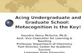 Acing Undergraduate and Graduate School:  Metacognition is the Key!