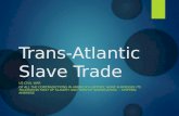Trans-Atlantic Slave Trade