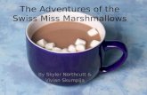 The Adventures of the Swiss Miss Marshmallows