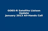 GOES-R Satellite Liaison Update January 2013 All-Hands Call